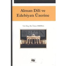 ALMAN DILI VE EDEBİYATI ÜZERİNE - ÖZLEM FIRTINA