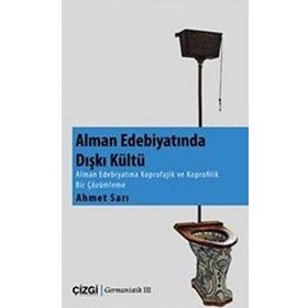 Alman Edebiyatında Dışkı Kültü - Ahmet Sarı