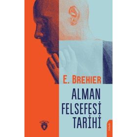 Alman Felsefesi Tarihi - E. Brehier