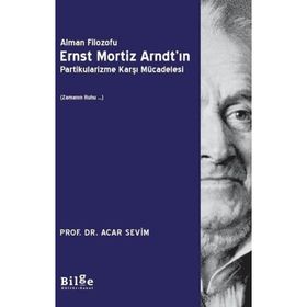 Alman Filozofu Ernst Mortiz Arndt'ın Partikularizme Karşı Mücadelesi - Acar Sevim