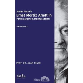Alman Filozofu Ernst Mortiz Arndt'ın Partikularizme Karşı Mücadelesi - Acar Sevim