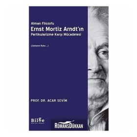 Alman Filozofu Ernst Mortiz Arndt'ın Partikularizme Karşı Mücadelesi - Acar Sevim
