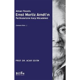 Alman Filozofu Ernst Mortiz Arndt'ın Partikularizme Karşı Mücadelesi - Acar Sevim