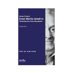 Alman Filozofu Ernst Mortiz Arndt'ın Partikularizme Karşı Mücadelesi - Acar Sevim