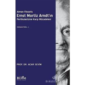 Alman Filozofu Ernst Mortiz Arndt'ın Partikularizme Karşı Mücadelesi - Acar Sevim