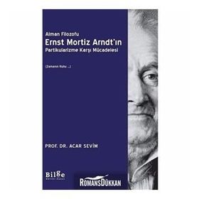 Alman Filozofu Ernst Mortiz Arndt'ın Partikularizme Karşı Mücadelesi - Acar Sevim