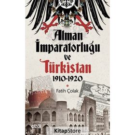 Alman İmparatorluğu Ve Türkistan - Fatih Çolak