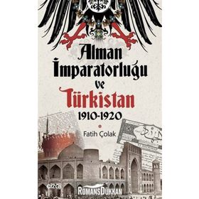 Alman İmparatorluğu Ve Türkistan - Fatih Çolak