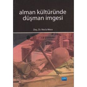ALMAN KÜLTÜRÜNDE DÜŞMAN İMGESİ - NECLA MORA
