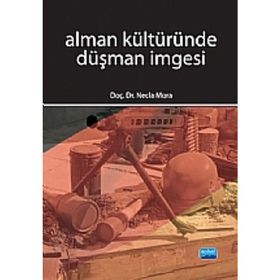 ALMAN KÜLTÜRÜNDE DÜŞMAN İMGESİ - NECLA MORA