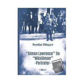 Alman Lawrence ile Müslüman - Portreler - Serdar Dinçer