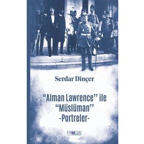 Alman Lawrence ile Müslüman - Portreler - Serdar Dinçer