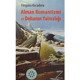 Alman Romantizmi ve Dehanın Yalnızlığı - Fergana Kocadoru