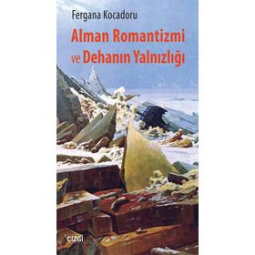 Alman Romantizmi ve Dehanın Yalnızlığı - Fergana Kocadoru