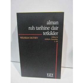ALMAN RUH TARIHINE DAIR TETKIKLER - WILHELM DILTHEY