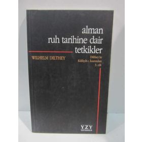 ALMAN RUH TARIHINE DAIR TETKIKLER - WILHELM DILTHEY