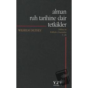 ALMAN RUH TARIHINE DAIR TETKIKLER - WILHELM DILTHEY