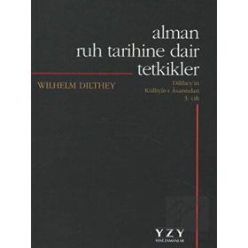 ALMAN RUH TARIHINE DAIR TETKIKLER - WILHELM DILTHEY