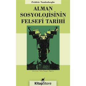 Alman Sosyolojisinin Felsefi Tarihi - Frederic Vandenberghe Frederic Vandenberghe