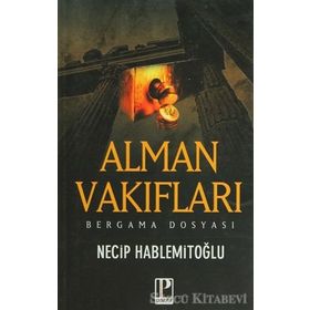 Alman Vakıfları Bergama Dosyası - Necip Hablemitoğlu