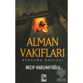 Alman Vakıfları Bergama Dosyası - Necip Hablemitoğlu