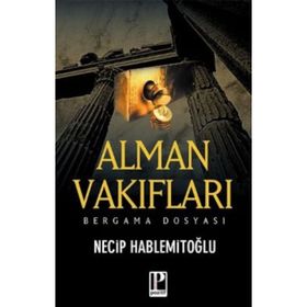 Alman Vakıfları Bergama Dosyası - Necip Hablemitoğlu