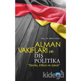 Alman Vakıfları ve Dış Politika Tarihi Etkisi Gücü - Metin Aksoy