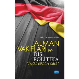 Alman Vakıfları ve Dış Politika Tarihi Etkisi Gücü - Metin Aksoy
