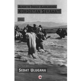 Alman ve İngiliz Ajanlarının Kürdistan Seyahati - Sedat Ulugana