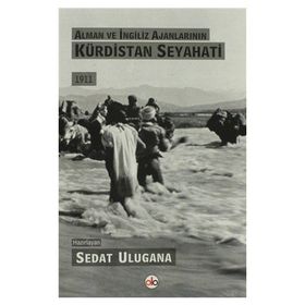 Alman ve İngiliz Ajanlarının Kürdistan Seyahati - Sedat Ulugana
