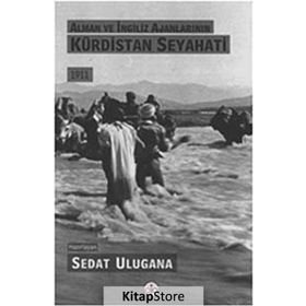 Alman ve İngiliz Ajanlarının Kürdistan Seyahati - Sedat Ulugana