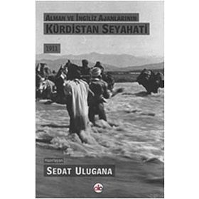 Alman ve İngiliz Ajanlarının Kürdistan Seyahati - Sedat Ulugana