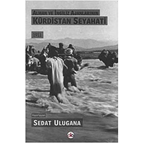 Alman ve İngiliz Ajanlarının Kürdistan Seyahati - Sedat Ulugana
