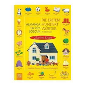 Almanca İlk Yüz Sözcük - Die Ersten Hundert Wörter in Deutsch Çıkarma Kitabı - Heather Amery Stephen Cartwright