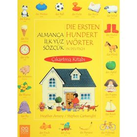 Almanca İlk Yüz Sözcük - Die Ersten Hundert Wörter in Deutsch Çıkarma Kitabı - Heather Amery Stephen Cartwright