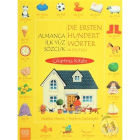 Almanca İlk Yüz Sözcük - Die Ersten Hundert Wörter in Deutsch Çıkarma Kitabı - Heather Amery Stephen Cartwright
