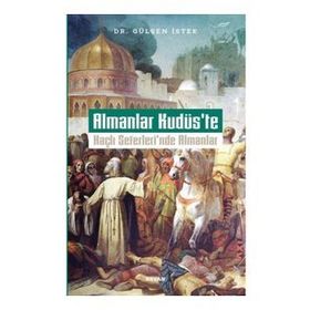 Almanlar Kudüs'te Haçlı Seferleri'nde Almanlar - Beyan Yayınları
