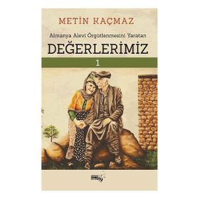 Almanya Alevi Örgütlenmesini Yaratan Değerlerimiz - Metin Kaçmaz