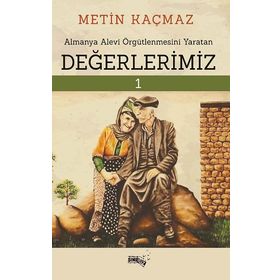 Almanya Alevi Örgütlenmesini Yaratan Değerlerimiz - Metin Kaçmaz
