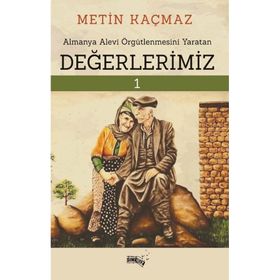 Almanya Alevi Örgütlenmesini Yaratan Değerlerimiz - Metin Kaçmaz