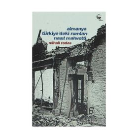 ALMANYA TÜRKİYE'DEKİ RUMLARI NASIL MAHVETTI - MIHAIL RODAS