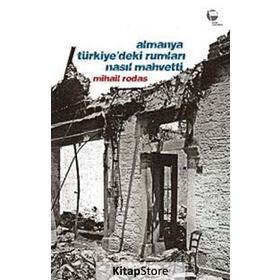 ALMANYA TÜRKİYE'DEKİ RUMLARI NASIL MAHVETTI - MIHAIL RODAS