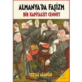 Almanya'da Faşizm Bir Kapitalist Cennet - Tektaş Ağaoğlu