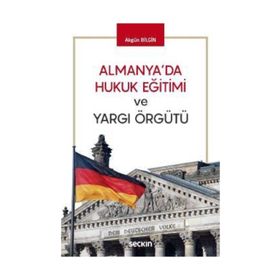Almanya'da Hukuk Eğitimi ve Yargı Örgütü - Akgün Bilgin