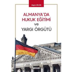 Almanya'da Hukuk Eğitimi ve Yargı Örgütü - Akgün Bilgin