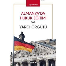 Almanya'da Hukuk Eğitimi ve Yargı Örgütü - Akgün Bilgin