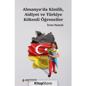 Almanya'da Kimlik, Aidiyet ve Türkiye Kökenli Öğrenciler - İrem Pamuk
