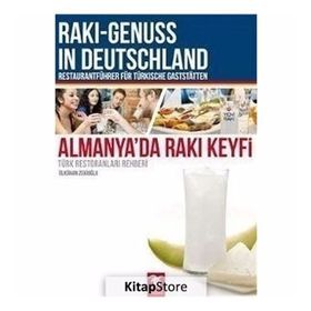 ALMANYA'DA RAKI KEYFI (TÜRK RESTORANLARI REHBERI) - ÜLKÜHAN ZEKIOĞLU