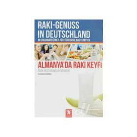 ALMANYA'DA RAKI KEYFI (TÜRK RESTORANLARI REHBERI) - ÜLKÜHAN ZEKIOĞLU