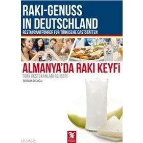 ALMANYA'DA RAKI KEYFI (TÜRK RESTORANLARI REHBERI) - ÜLKÜHAN ZEKIOĞLU
